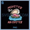 Moister Than An Oyster PNG, Inappropriate Adult Humor PNG