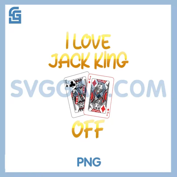 Poker Player I LOVE JACK KING OFF PNG, Poker Tournament PNG