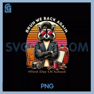Bruh We Back Again Raccoon PNG, First Day School Apparel PNG