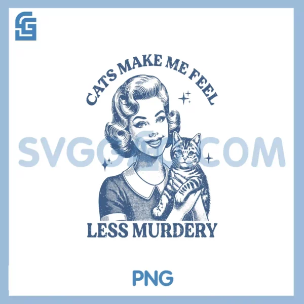 Cat Lovers Cats PNG, Cat Meme Sarcastic Cats Make Me Feel PNG