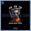 Ch Ch Ch Meow Meow Meow PNG, Horror Movies Halloween Cat PNG