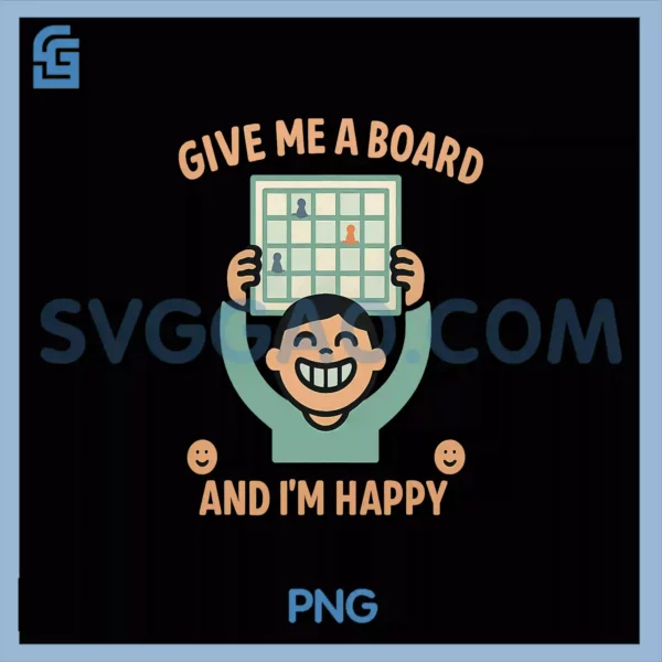 Give Me A Board And I'm Happy PNG, Gaming novelty PNG