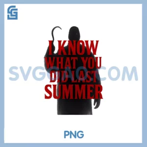 I Know What You Did Last Summer PNG, Quote Halloween PNG