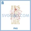 I Reap Spirits PNG, IRS Special Agent Halloween Tax Return PNG