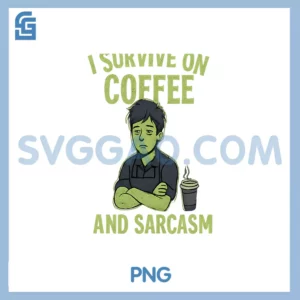I Survive On Coffee PNG, And Sarcasm Barista Graphic PNG