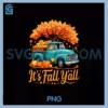 It's Fall Y'all PNG, Truck Autumn Tree Pumpkin Fall Thanksgiving PNG