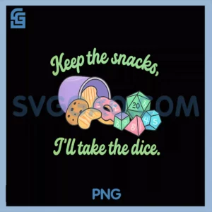 Keep the Snacks I’ll Take the Dice PNG, Gaming novelty PNG
