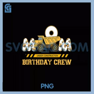 Mom Birthday Crew PNG, Excavator Funny Birthday Construction PNG
