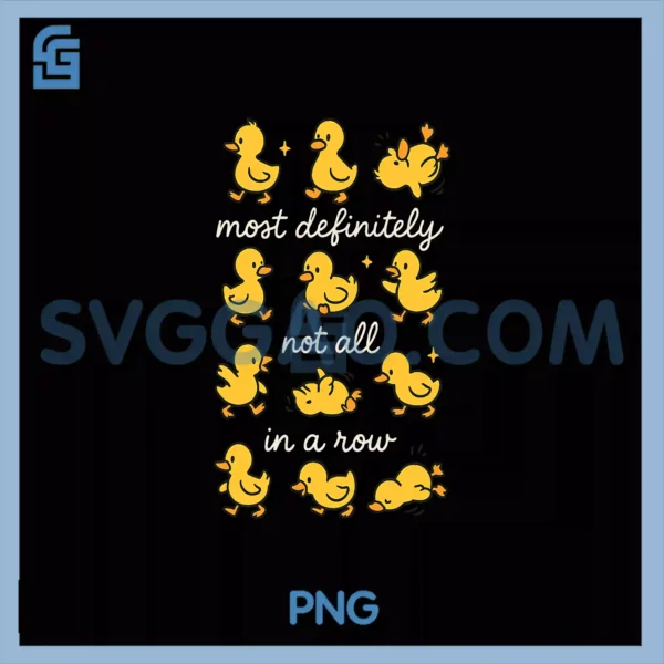 Most Definitely Not All In A Row PNG, Duck Mental Health PNG