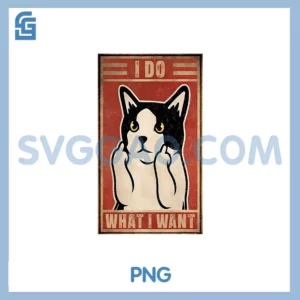 Retro I Do What I Want Cat PNG, Cat Lover Meme Sarcastic PNG