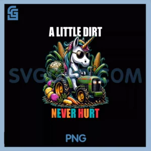A Little Dirt Never Hurt PNG, Kids Farming Tractor Toddler PNG