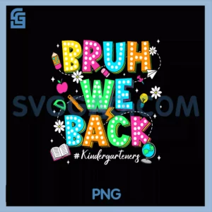 Bruh We Back PNG, Kindergarten Teachers Kids Back To School PNG