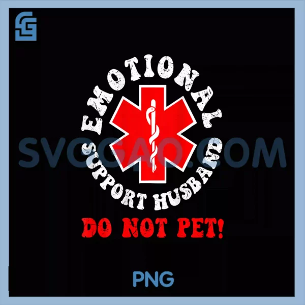 Do Not Pet PNG, Emotional Support Husband (2 Side) PNG