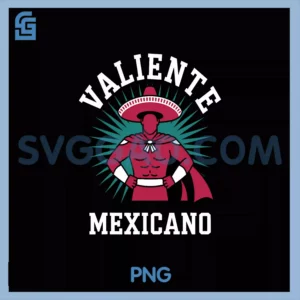 El Valiente Mexicano PNG, Graphic Design for Mexican Pride PNG