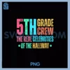 Fifth Grade Crew PNG, The Real Celebrities of the Hallway PNG