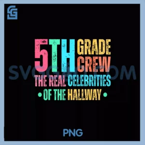 Fifth Grade Crew PNG, The Real Celebrities of the Hallway PNG