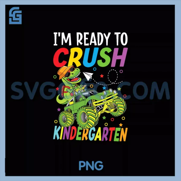 I'm Ready To Crush Kindergarten PNG, Monster Truck PNG
