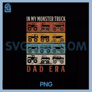 In My Monster Trucks Dad Era PNG, Matching Family Truck Lovers PNG