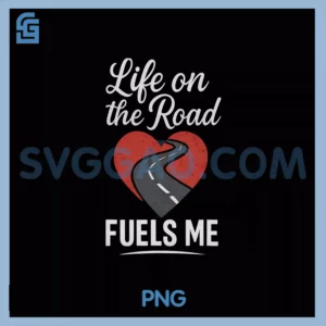 Life on the Road Fuels Me PNG, Calligraphy Truck Heart PNG