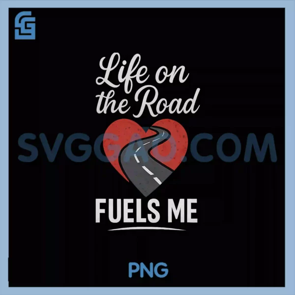 Life on the Road Fuels Me PNG, Calligraphy Truck Heart PNG