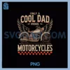 Only Cool Dad PNG, Ride Motorcycles Biker Father Riding Lover PNG
