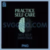 Practice Self Care Not Self PNG, Sabotage Split Brain Art PNG