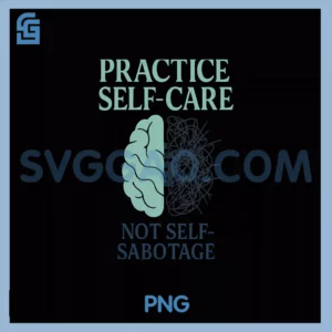 Practice Self Care Not Self PNG, Sabotage Split Brain Art PNG