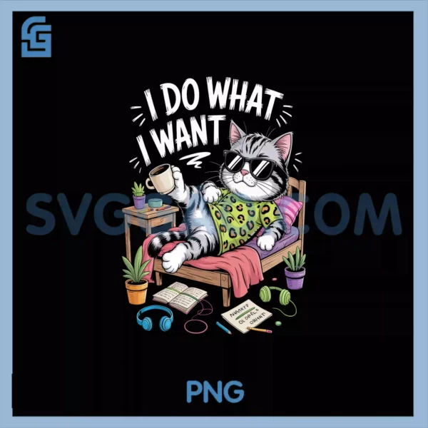 Sarcastic Cat PNG, I Do What I Want Cute Chaos Art PNG
