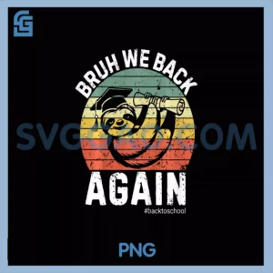 Vintage Sleepy Sloth PNG, Bruh We Back Again Back to School PNG