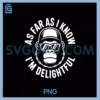 As Far As I Know PNG, I'm Delightful Monkey Sarcastic PNG
