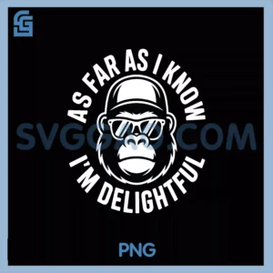 As Far As I Know PNG, I'm Delightful Monkey Sarcastic PNG