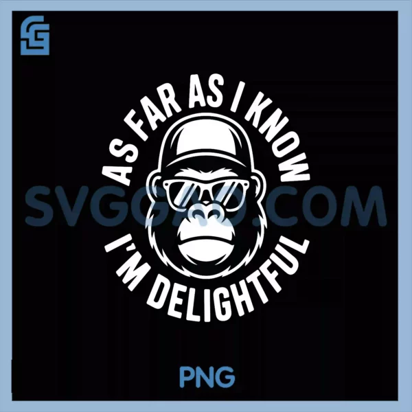 As Far As I Know PNG, I'm Delightful Monkey Sarcastic PNG