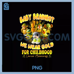 Baby Brainrot PNG, We Wear Gold For Childhood Cancer Awareness PNG