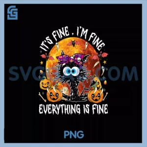 Black Cat It's Fine PNG, I'm Fine Everything Is Fine Halloween PNG