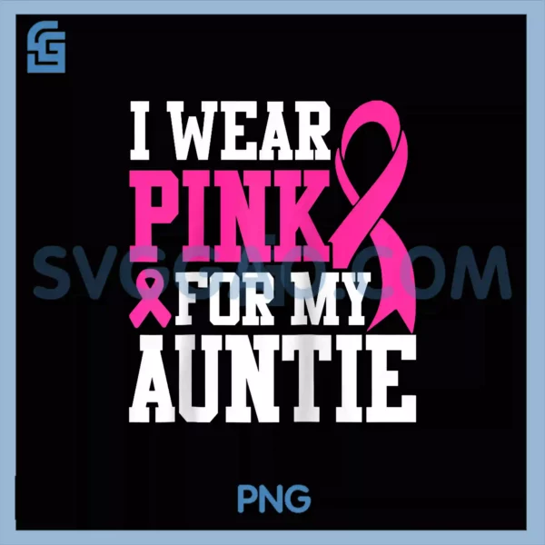 I Wear Pink For My Auntie PNG, Breast Cancer Awareness Raglan Baseball PNG