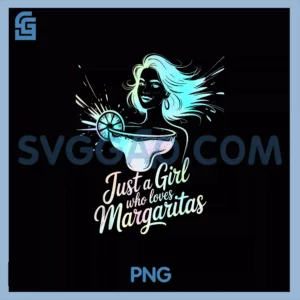 Just A Girl PNG, Who Loves Margaritas Summer Vacation PNG