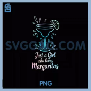 Just A Girl Who Loves PNG, Margaritas Summer Vacation PNG