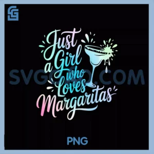 Just A Girl Who Loves PNG, Margaritas PNSummer Vacation PNG