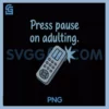 Press Pause On Adulting 90s PNG, Nostalgia Remote Control Y2K PNG