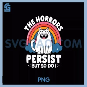 The Horrors Persist But So Do I PNG, Cat Mental Health PNG