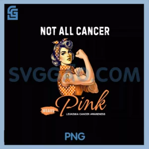 Not All Cancer Wears Pink PNG, Survivor Leukemia Awareness PNG