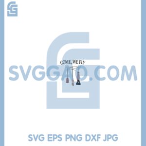 Come We Fly Svg, Halloween Svg, Sanderson Sisters Svg