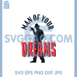 Freddy Svg, Freddy Krueger Man of your Dreams Svg, Dreams Halloween Svg