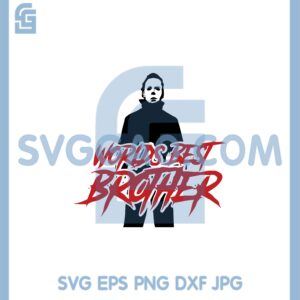 Halloween Michael Myers Worlds Best Big Brother Svg, Worlds Best Brother Svg, Michael Myers Svg