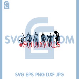 Halloween Squadgoals Svg, Halloween Squadgoals Funny Michael Jason Freddy Chucky Pennywise Svg