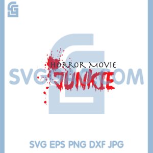 Horror Movie Junkie Svg, Junkie Svg, Junkie Halloween Svg