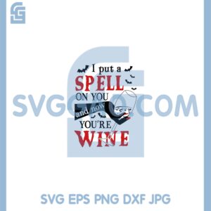 I Put A Spell On You And Now You're Wine Svg, Wine Halloween Svg, Wine Horror Svg