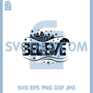 Believe Christmas Svg, Christmas Town Decoration Svg