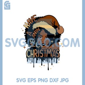 Black Woman Christmas Svg, Have A Melanin Christmas Svg, Merry Christmas Svg