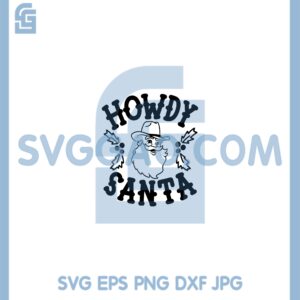Christmas Santa Cowboy Howdy Svg, Santa Cowboy Svg, Santa Face Printable Svg